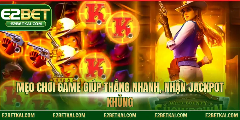 Mẹo chơi game giúp thắng nhanh, nhận Jackpot khủng