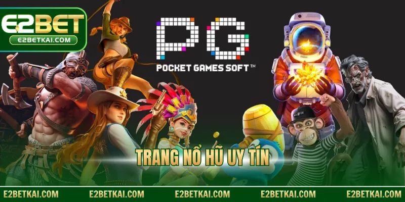 Trang Nổ Hũ Uy Tín E2BET – Điểm Đến Giải Trí An Toàn